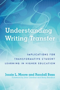 Cover of Understanding Writing Transfer: Implications for Transformative Student Learning in Higher Education, edited by Jessie L. Moore and Randall Bass